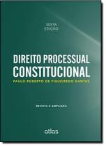 Direito Processual Constitucional - ATLAS JURIDICO - GRUPO GEN Direito Processual Constitucional - ATLAS JURIDICO - GRUPO GEN