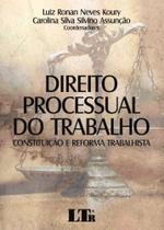 Direito Processual do Trabalho Constituição e Reforma Trabalhista - LTR Direito Processual do Trabalho Constituição e Reforma Trabalhista - LTR