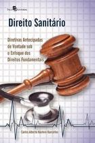 Direito Sanitário. Diretivas Antecipadas de Vontade Sob O Enfoque dos Direitos Fundamentais - Paco