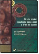 Direito social, regulacao economica e crise do estado - EDITORA REVAN