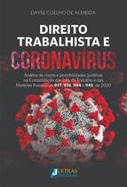 Direito trabalhista e coronavirus - analise de riscos e possibilidades juridicas na consolidacao das leis do trabalho e nas medidas provisorias 927, 9