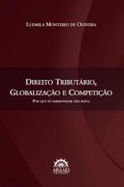Direito tributário, globalização e competição - Arraes Editores
