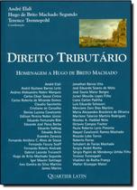 Direito Tributário: Homenagem a Hugo Brito Machado - QUARTIER LATIN