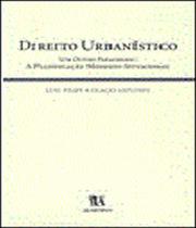 Direito urbanistico - um outro paradigma - a planificaçao modesto-situacional - ALMEDINA BRASIL