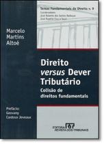 Direito Versus Dever Tributário: Colisão de Direitos Fundamentais - Vol.9