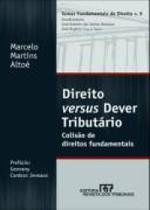 Direito Versus Dever Tributário: Colisão de Direitos Fundamentais - Vol.9