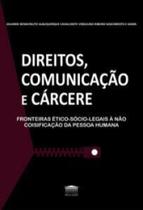 Direitos, comunicação e cárcere - EDITORA PROCESSO