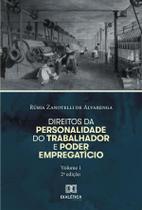 Direitos da personalidade do trabalhador e poder empregatício - Volume 1 - Editora Dialetica