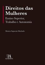 Direitos das mulheres: ensino superior, trabalho e autonomia - ALMEDINA BRASIL