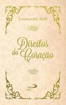 Direitos do coração: como reverdecer o deserto Direitos do coração: como reverdecer o deserto