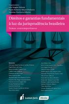 Direitos e Garantias Fundamentais à Luz da Jurisprudência Brasileira - Lumen Juris
