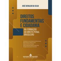 Direitos Fundamentais e Cidadania na Formação do Direito Penal Brasileiro - Editora Mizuno