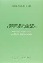 Direitos Fundamentais e Expectativas Normativas: O caso da função social no direito de propriedade - SAFE - FABRIS Direitos Fundamentais e Expectativas Normativas: O caso da função social no direito de propriedade - SAFE - FABRIS