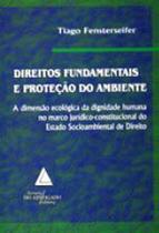 Direitos Fundamentais e Proteção do Ambiente - Livraria do Advogado