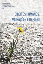 Direitos humanos, migrações e refúgio Direitos humanos, migrações e refúgio