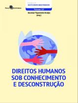 Direitos humanos sob conhecimento e desconstrução - PACO EDITORIAL