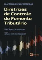 Diretrizes de Controle do Fomento Tributário Diretrizes de Controle do Fomento Tributário
