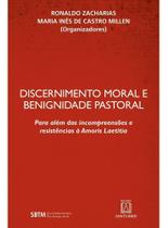 Discernimento Moral e Benignidade Pastoral - Para Além das Incompreensões e Resistências à Amoris La Sortido - SANTUARIO