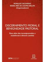 Discernimento Moral e Benignidade Pastoral - Para Além das Incompreensões e Resistências à Amoris La Sortido - SANTUARIO