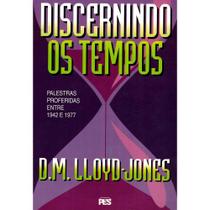 Discernindo Os Tempos - D. M. Lloyd-Jones - Capa Dura