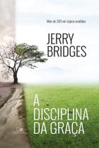 Disciplina Da Graça, A - Vida Nova Disciplina Da Graça, A - Vida Nova