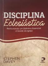 Disciplina Eclesiástica | Stephen Davey - PEREGRINO