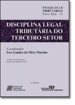 Disciplina Legal Tributária do Terceiro Setor - REVISTA DOS TRIBUNAIS