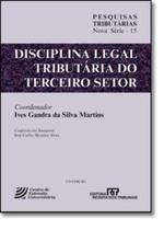 Disciplina legal tributaria do terceiro setor - REVISTA DOS TRIBUNAIS Disciplina legal tributaria do terceiro setor - REVISTA DOS TRIBUNAIS