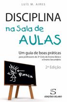 Disciplina na Sala de Aulas: Um Guia de Boas Práticas Para Professores do 3º Ciclo do Ensi - Sílabo