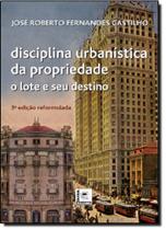 Disciplina Urbanística da Propriedade: O Lote e Seu Destino