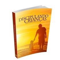 Discipulando Crianças - Luiz e Regina Vasconcelos