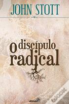 Discípulo Radical, O - ULTIMATO EDITORA Discípulo Radical, O - ULTIMATO EDITORA