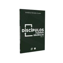Discipulos fazendo discipulos, Antonio Renato Gusso