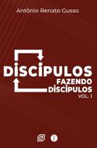 Discípulos Fazendo Discípulos Volume 1 Discípulos Fazendo Discípulos Volume 1