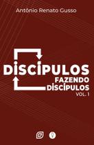 Discípulos Fazendo Discípulos - Volume 1 Discípulos Fazendo Discípulos - Volume 1