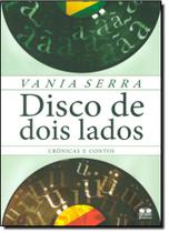 Disco de dois lados. crônicas e contos Disco de dois lados. crônicas e contos