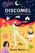 Discomel: Um Livro com Trilha Sonora - Scortecci Editora