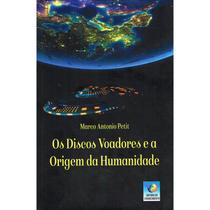 Discos Voadores e a Origem da Humanidade (Os) - EDITORA DO CONHECIMENTO Discos Voadores e a Origem da Humanidade (Os) - EDITORA DO CONHECIMENTO