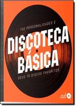 Discoteca Básica: 100 Personalidades e Seus 10 Discos Favoritos