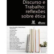 Discurso e trabalho: Reflexão sobre ética - EDUERJ - EDIT. DA UNIV. DO EST. DO RIO - UERJ Discurso e trabalho: Reflexão sobre ética - EDUERJ - EDIT. DA UNIV. DO EST. DO RIO - UERJ