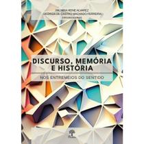 Discurso, Memória E História: Nos entremeios do sentido - PONTES