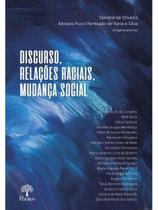 Discurso, relações raciais, mudança social Discurso, relações raciais, mudança social