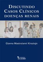 Discutindo casos clinicos - doencas renais Discutindo casos clinicos - doencas renais