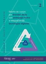 Diseño de cursos por Grandes ideas con pedagogía activa e integración de tecnologías digitales. Tomo II - UNIVERSIDAD DE LOS ANDES