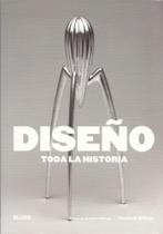 Diseño. Toda La Historia Diseño. Toda La Historia