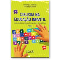 Dislexia na Educação Infantil: intervenção com jogos, brinquedos e brincadeiras - Wak