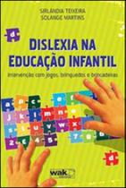 Dislexia na educaçao infantil - WAK EDITORA