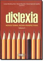 Dislexia: Novos Temas, Novas Perspectivas - Vol.2 - WAK