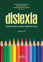 Dislexia - vol. 4 - novos temas, novas perspectivas Dislexia - vol. 4 - novos temas, novas perspectivas