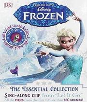 Disney Frozen - The Essential Collection - Sing Along Clip, Lyrics And Stickers - Dk - Dorling Kindersley